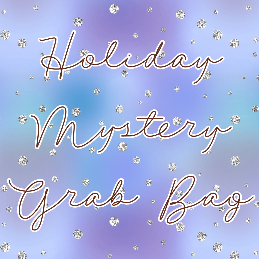 Holiday Mystery Grab Bags!